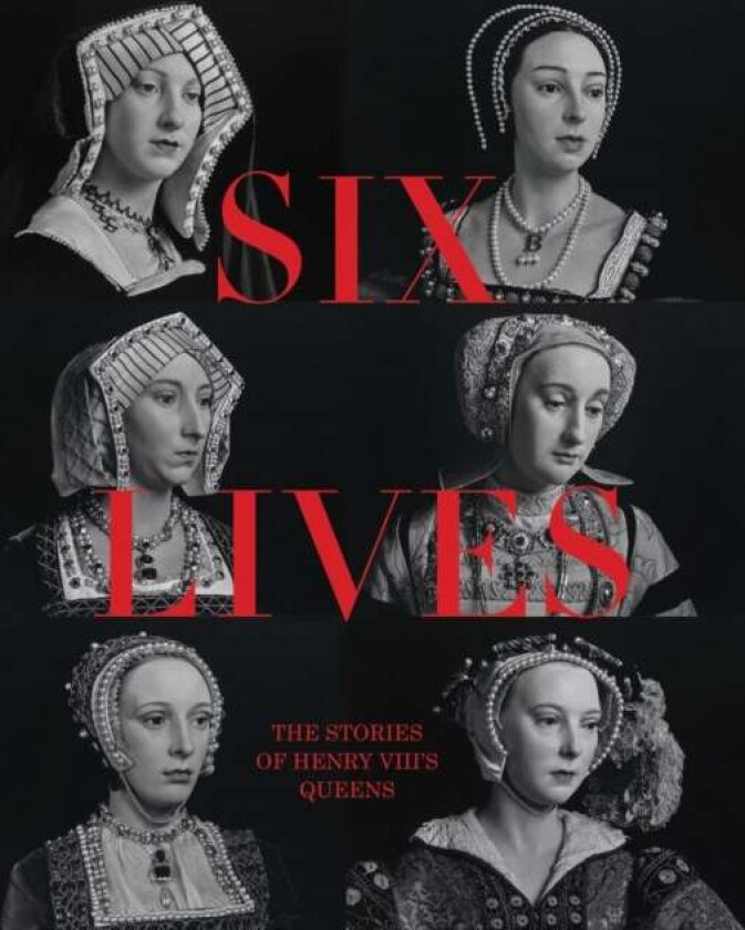 Six Lives: The Stories of Henry VIII's Queens av Charlotte Bolland