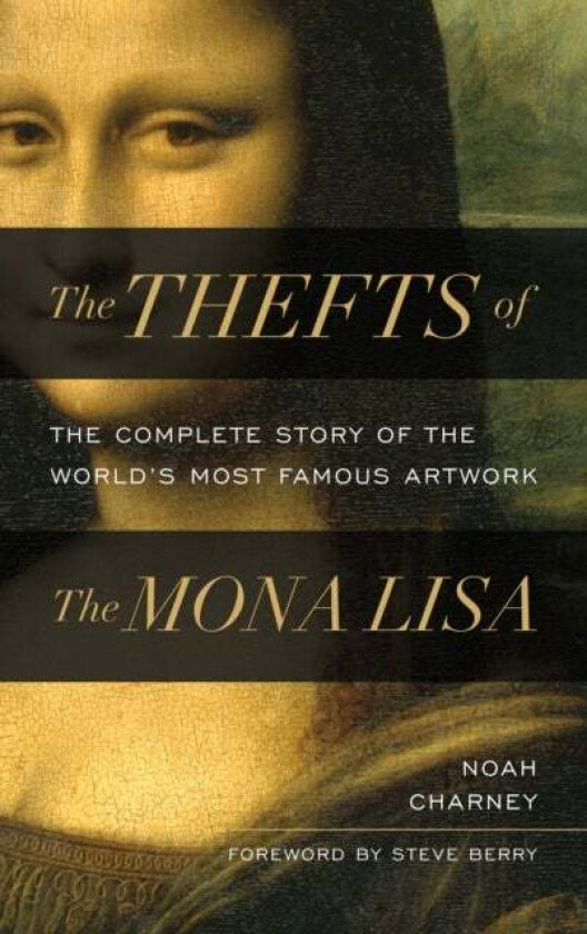 The Thefts of the Mona Lisa av Noah Charney