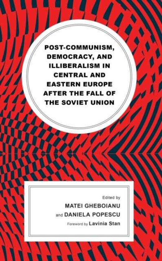 Postcommunism, Democracy, and Illiberalism in Central and Eastern Europe after the fall of the Soviet Union