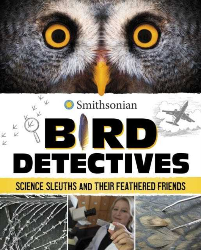 Bird Detectives  Science Sleuths and Their Feathered Friends