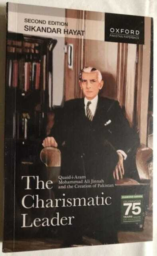 The Charismatic Leader QuaidiAzam Mohammad Ali Jinnah and the Creation of Pakistan