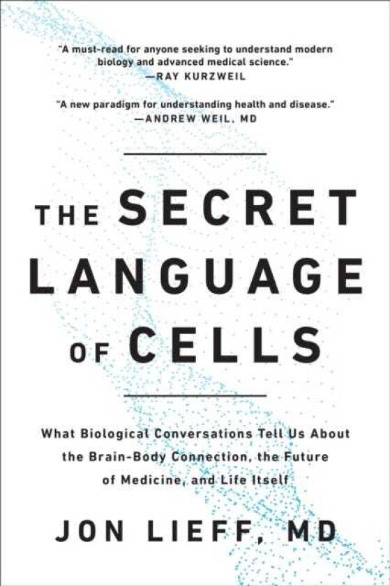 The Secret Language of Cells What Biological Conversations Tell Us About the BrainBody Connection, the Future of Medicine, and Life Itself