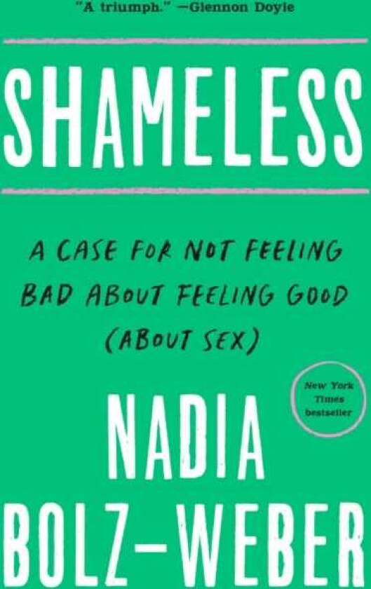 Shameless A Case for Not Feeling Bad About Feeling Good (About Sex)