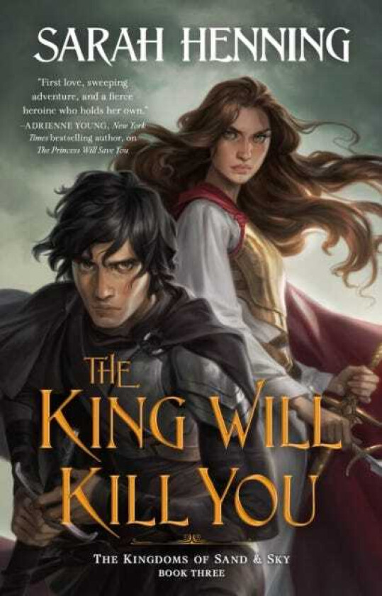 The King Will Kill You The Kingdoms of Sand & Sky, Book Three