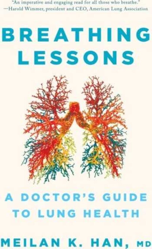 Breathing Lessons A Doctor's Guide to Lung Health