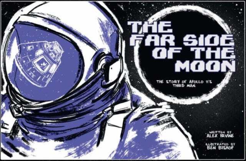 Far Side of the Moon The Story of Apollo 11's Third Man