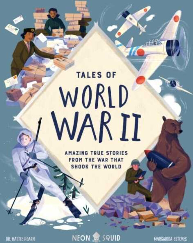 Tales of World War II Amazing True Stories from the War that Shook the World