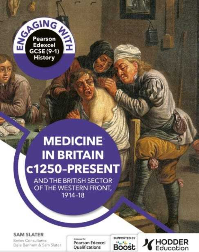 Engaging with Pearson Edexcel GCSE (9–1) History: Medicine in Britain, c1250–present and The British sector of the Western Front, 1914–18