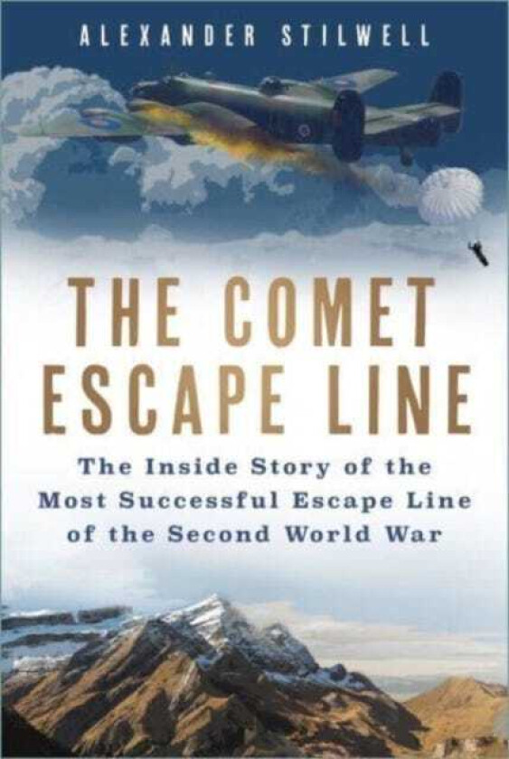 The Comet Escape Line The Inside Story of the Most Successful Escape Line of the Second World War