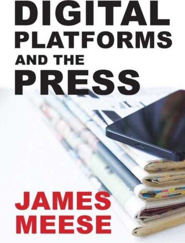 Digital Platforms and the Press
