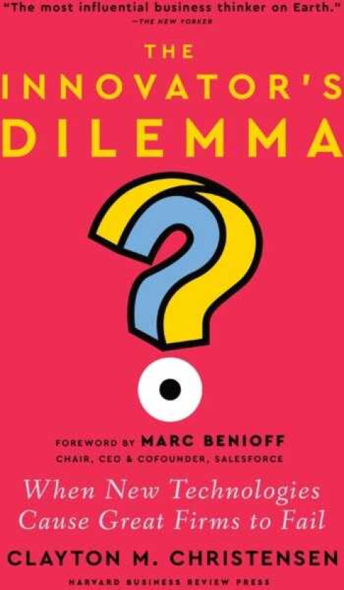 The Innovator's Dilemma When New Technologies Cause Great Firms to Fail