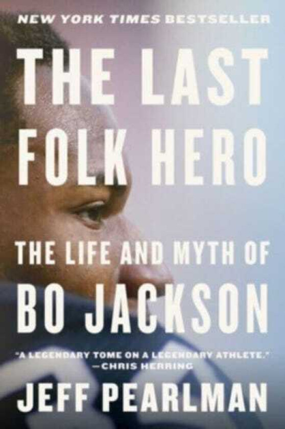 The Last Folk Hero The Life and Myth of Bo Jackson