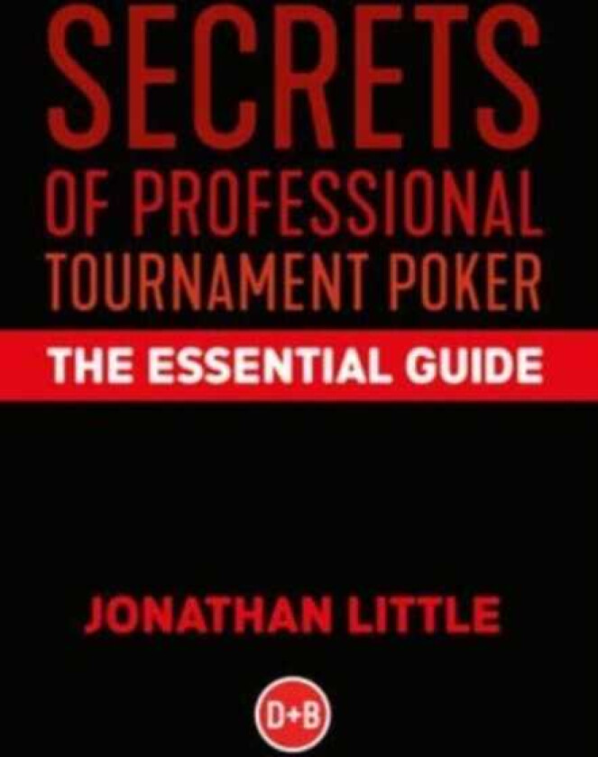 Secrets of Professional Tournament Poker  The Essential Guide