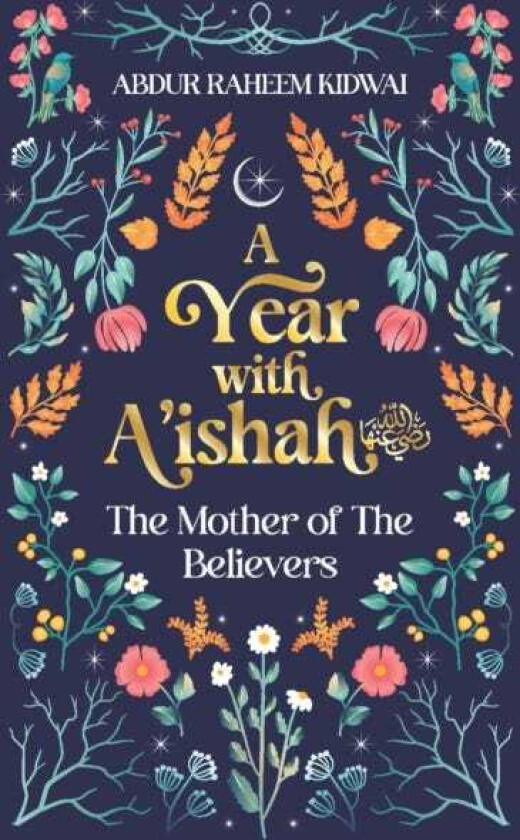 A Year with A'ishah (RA) The Mother of the Believers