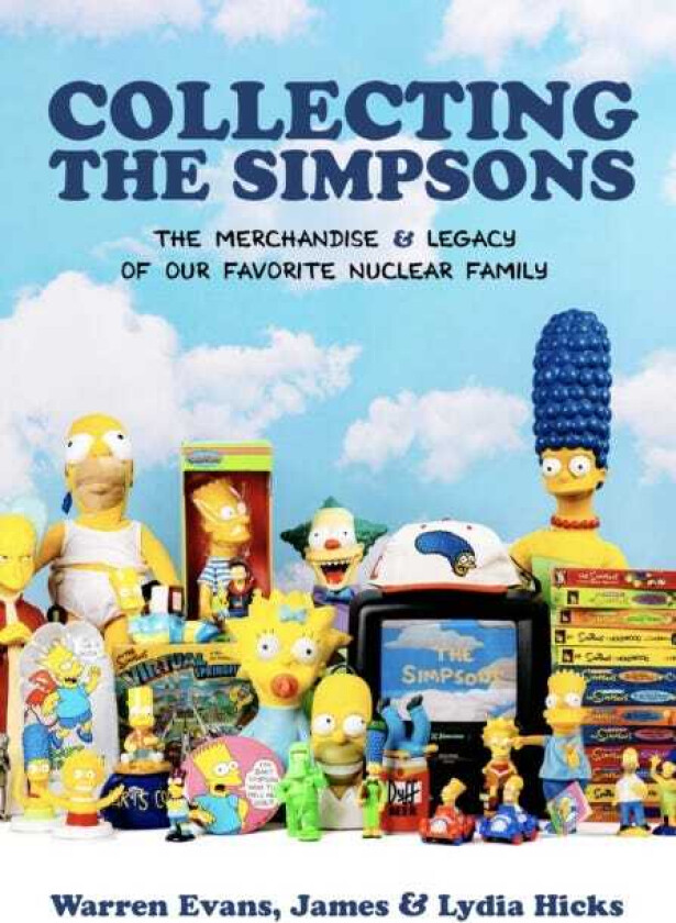 Collecting The Simpsons The Merchandise and Legacy of our Favorite Nuclear Family
