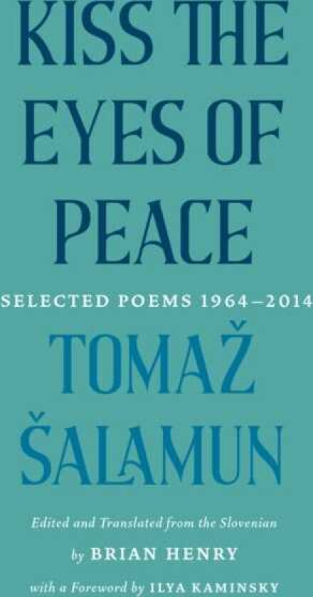 Kiss the Eyes of Peace Selected Poems, 19642014