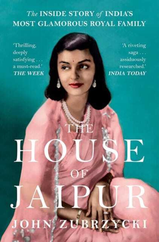 The House of Jaipur  The Inside Story of India's Most Glamorous Royal Family