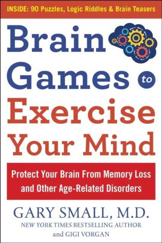 Brain Games to Exercise Your Mind Protect Your Brain from Memory Loss and Other AgeRelated Disorders  75 Large Print Puzzles, Logic Riddles & Brain Teasers