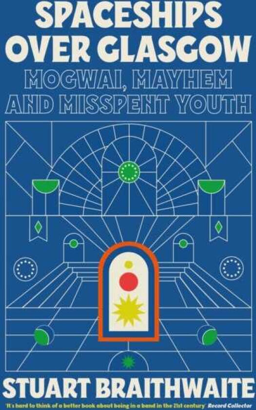 Spaceships Over Glasgow Mogwai, Mayhem and Misspent Youth