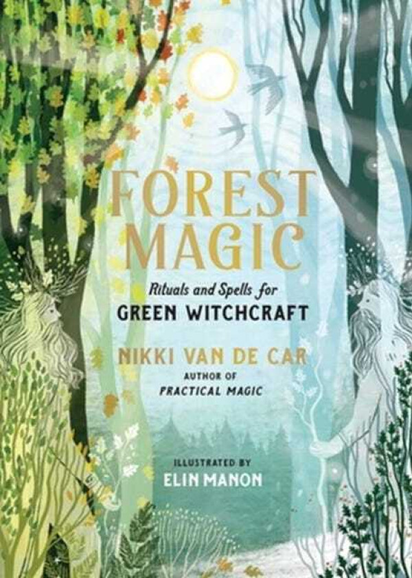 Forest Magic Rituals and Spells for Green Witchcraft