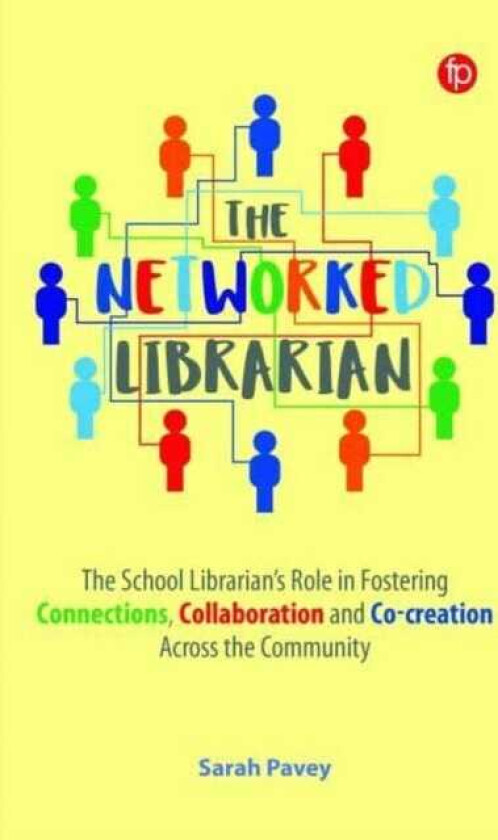 The Networked Librarian The School Librarians Role in Fostering Connections, Collaboration and Cocreation Across the Community