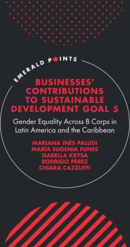 Businesses' Contributions to Sustainable Development Goal 5 Gender Equality Across B Corps in Latin America and the Caribbean