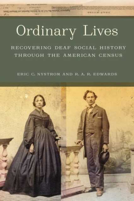 Ordinary Lives Recovering Deaf Social History through the American Census