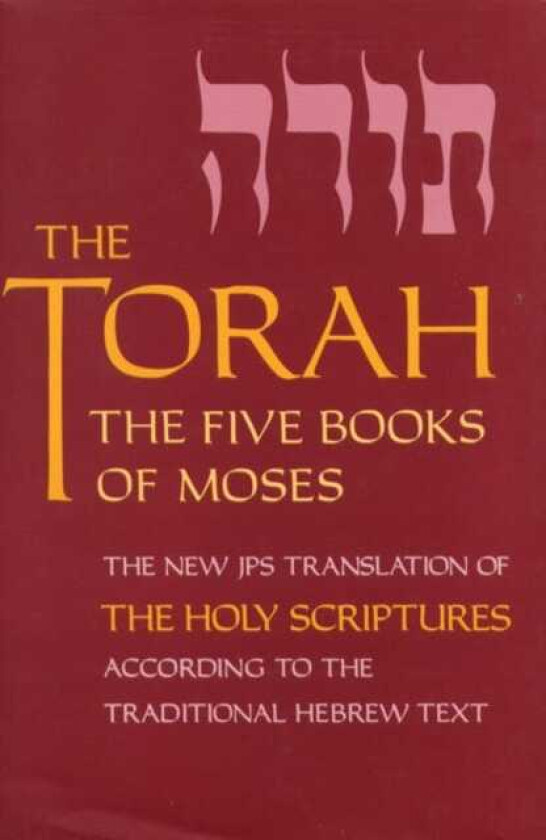 The Torah The Five Books of Moses, the New Translation of the Holy Scriptures According to the Traditional Hebrew Text