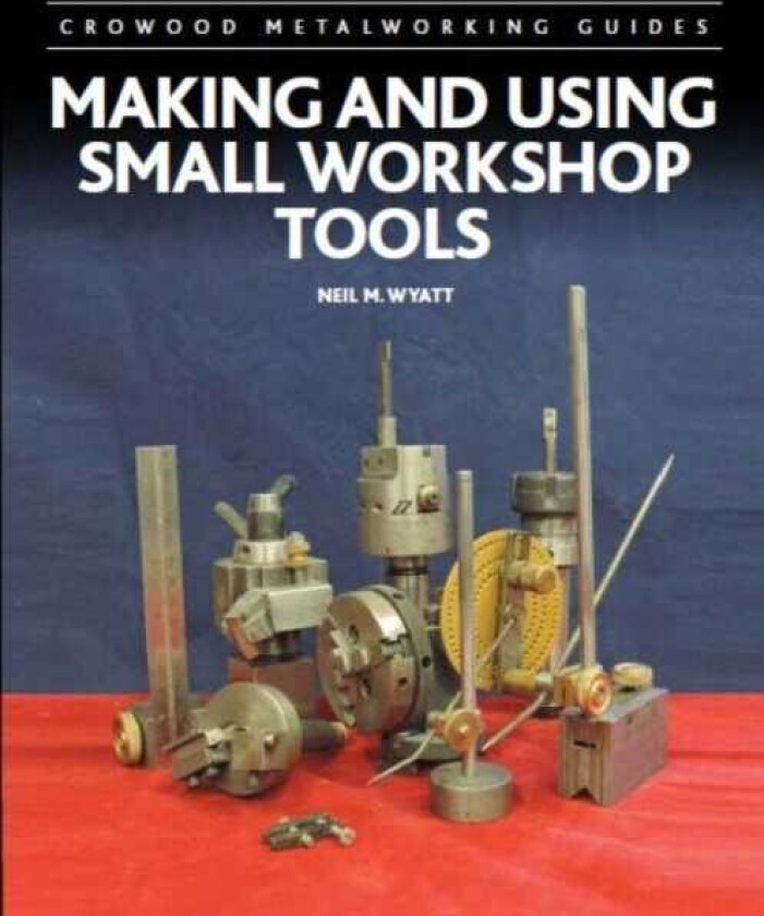 Making and Using Small Workshop Tools
