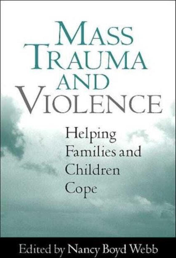 Mass Trauma and Violence Helping Families and Children Cope
