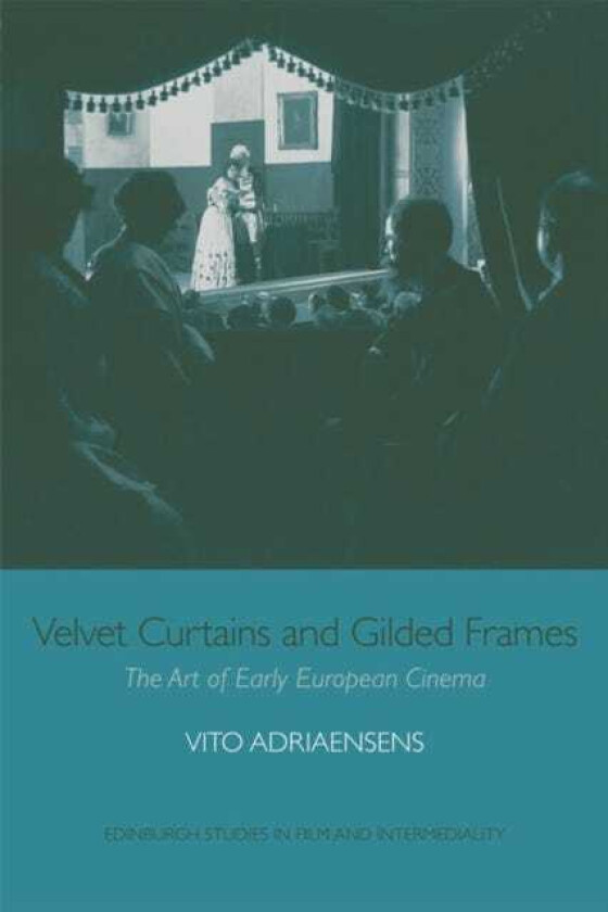 Velvet Curtains and Gilded Frames  The Art of Early European Cinema