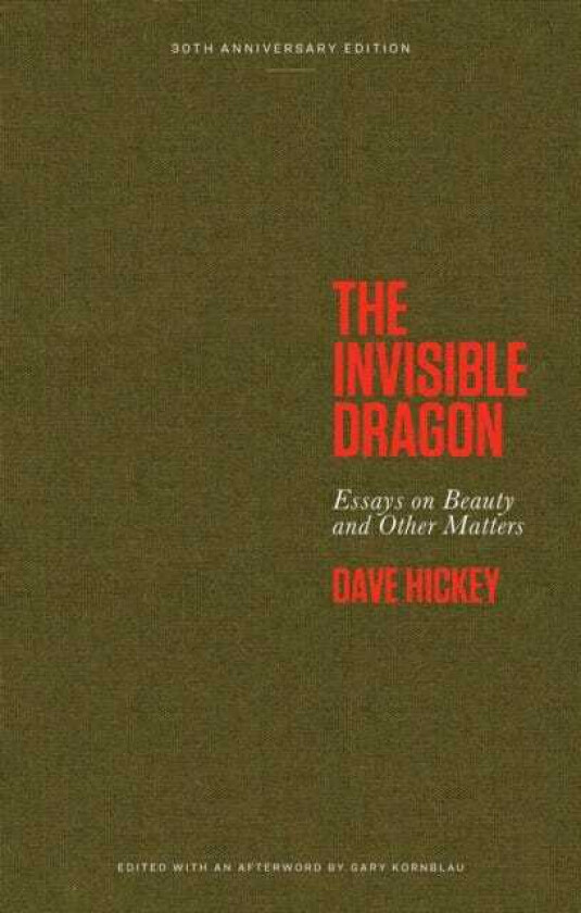 The Invisible Dragon Essays on Beauty and Other Matters: 30th Anniversary Edition