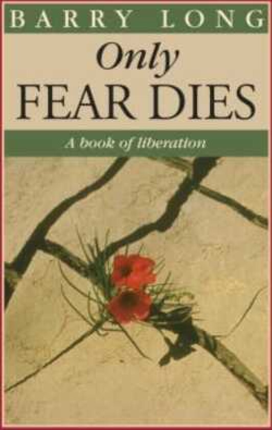 Only Fear Dies A Book of Liberation