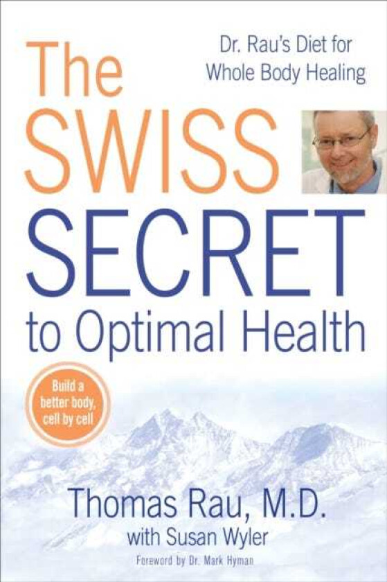 Swiss Diet for Optimal Health Dr. Rau's Diet for Whole Body Healing