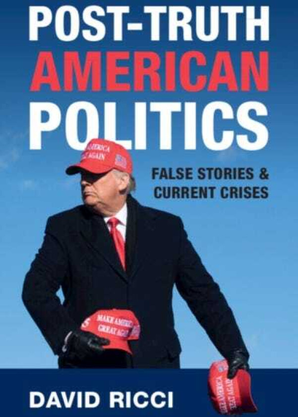 PostTruth American Politics False Stories and Current Crises