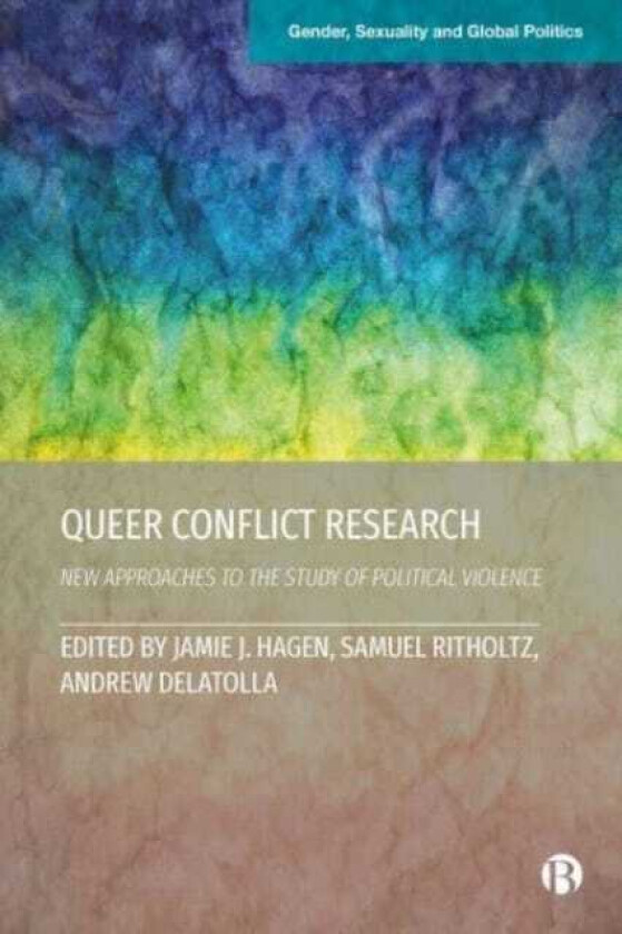 Queer Conflict Research New Approaches to the Study of Political Violence
