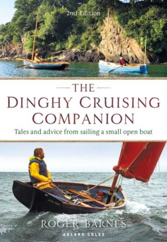 The Dinghy Cruising Companion 2nd edition Tales and Advice from Sailing a Small Open Boat