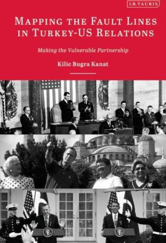 Mapping the Fault Lines in TurkeyUS Relations Making the Vulnerable Partnership