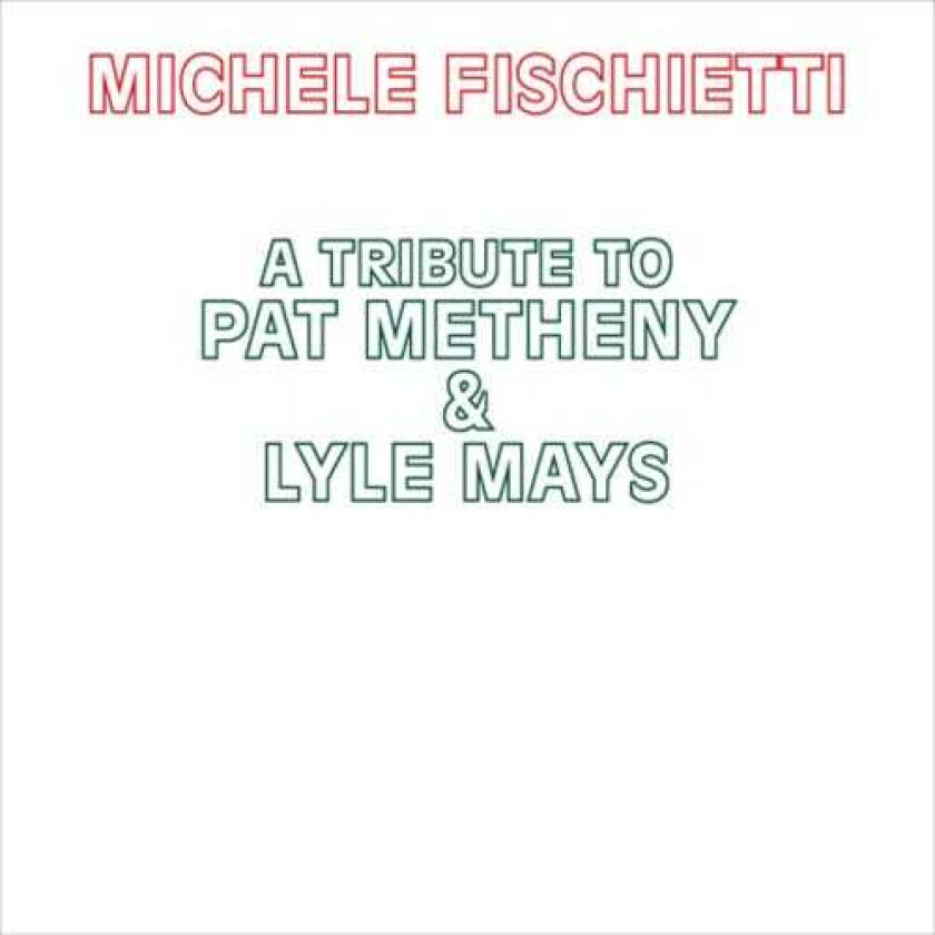 Michele Fischietti A Tribute To Pat Metheny & Lyle Mays CD