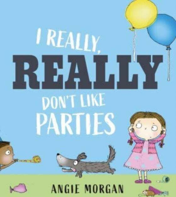 I Really, Really Don't Like Parties av Angie Morgan