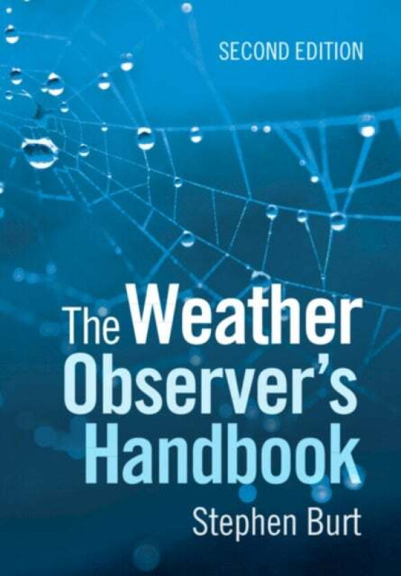The Weather Observer's Handbook av Stephen (formerly of the Royal Meteorological Society) Burt