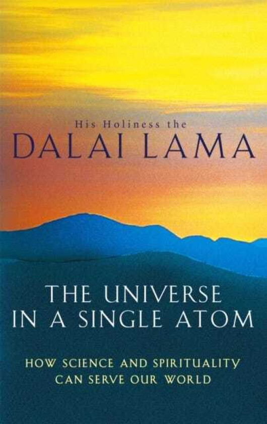 The Universe In A Single Atom How science and spirituality can serve our world