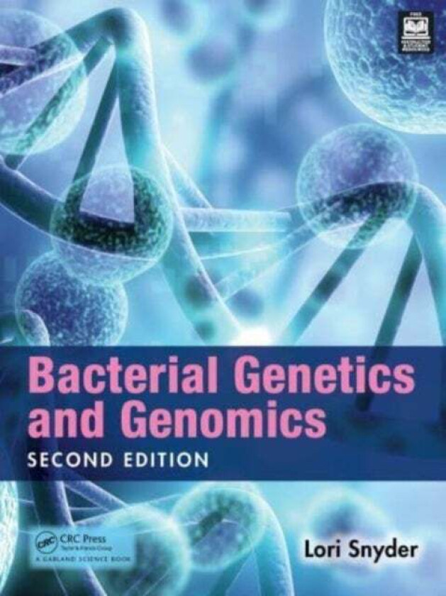 Bacterial Genetics and Genomics av Lori Snyder, Lori A.S. Snyder