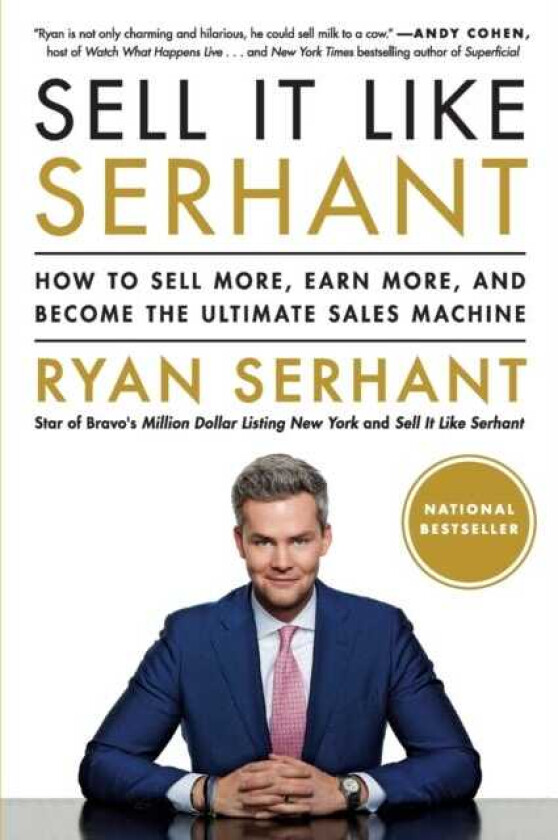 Sell It Like Serhant : How to Sell More, Earn More, and Become the Ultimate Sales Machine