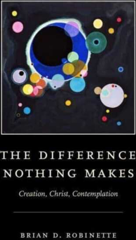 The Difference Nothing Makes Creation, Christ, Contemplation