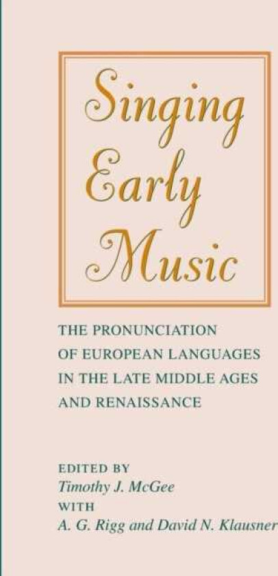 Singing Early Music The Pronunciation of European Languages in the Late Middle Ages and Renaissance