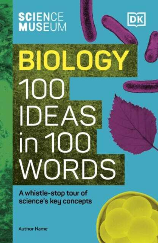 The Science Museum Biology 100 Ideas in 100 Words A WhistleStop Tour of Key Concepts
