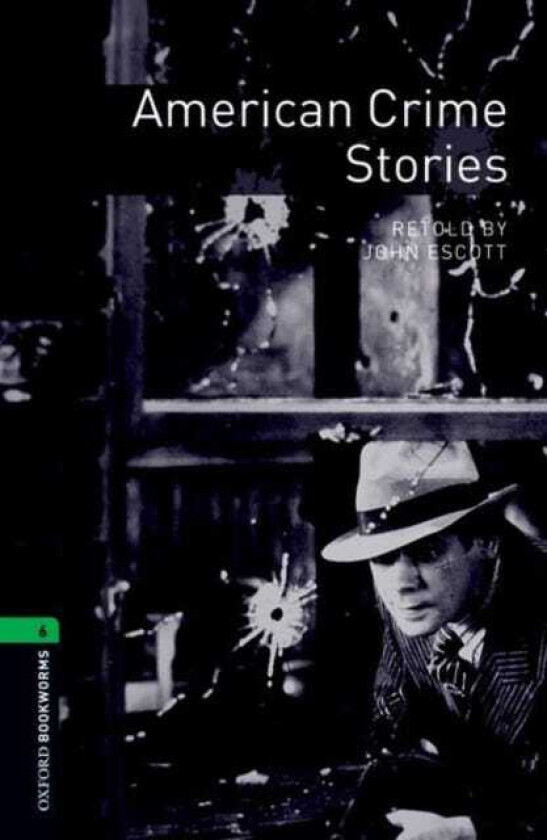 Oxford Bookworms Library: Level 6:: American Crime Stories