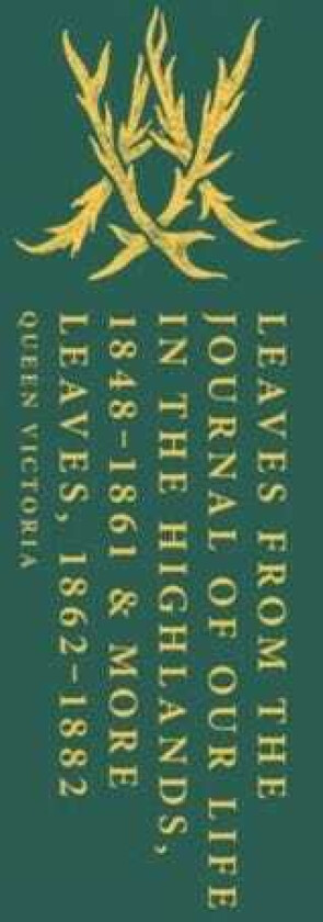 Leaves from the Journal of Our Life in the Highlands, 18481861 & More Leaves, 18621882