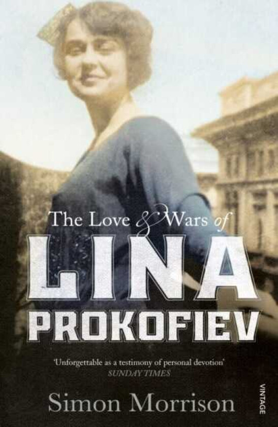 The Love and Wars of Lina Prokofiev The Story of Lina and Serge Prokofiev